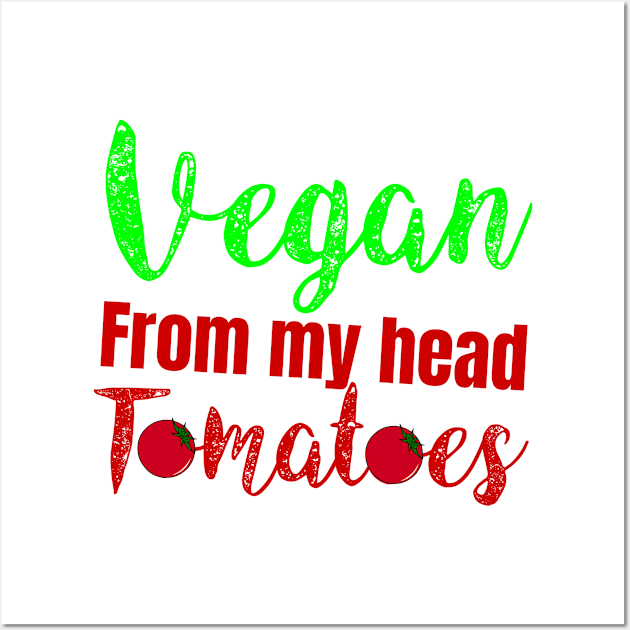 vegan from my head tomatoes Wall Art by Storfa101